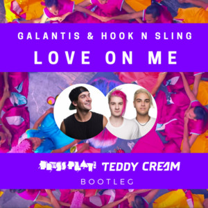 Love On Me (Press Play x Teddy Cream Bootleg) - Galantis & Hook N Sling