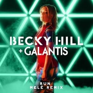 Run (Melé Remix) - Becky Hill & Galantis