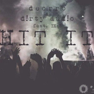 Hit It - Deorro & Dirty Audio (Ft. I-ez)