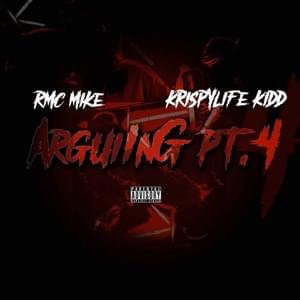 Arguing, Pt. 4 - RMC Mike (Ft. KrispyLife Kidd)