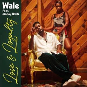 Love & Loyalty - Wale (Ft. Mannywellz)