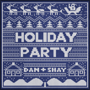 Holiday Party - Dan + Shay