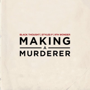 Making a Murderer - Black Thought (Ft. Styles P)