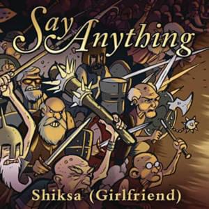 Shiksa (Girlfriend) - Say Anything (Ft. Caithlin De Marrais)