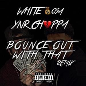 “Bounce Out With That” Remix - White $osa (Ft. NLE Choppa)