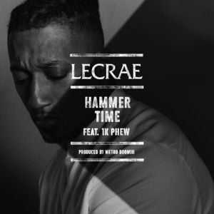 Hammer Time - Lecrae (Ft. 1K Phew)