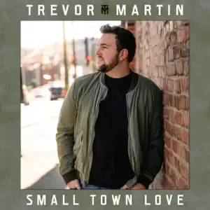 Small Town Love - Trevor Martin