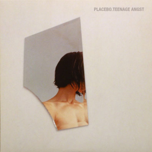 Teenage Angst - Placebo