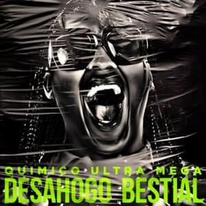 Desahogo Bestial - Químico Ultra Mega