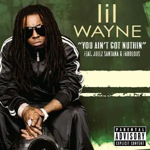 You Ain’t Got Nuthin - Lil Wayne (Ft. Fabolous & Juelz Santana)