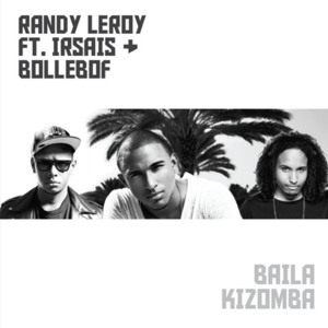 Baila Kizomba - Randy LeRoy (Ft. Bollebof & Ir Sais)