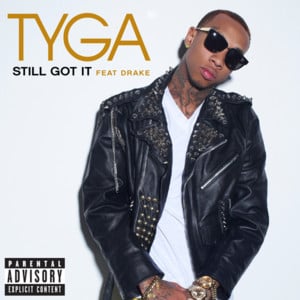 Still Got It - Tyga (Ft. Drake)