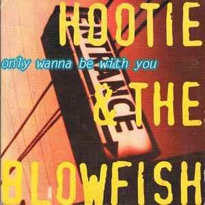 Only Wanna Be With You - Hootie & the Blowfish