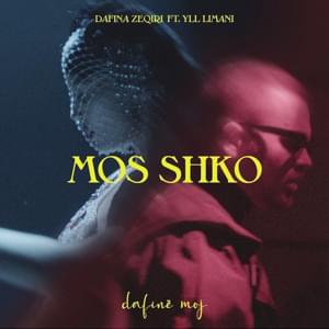 Mos Shko - Dafina Zeqiri & Yll Limani