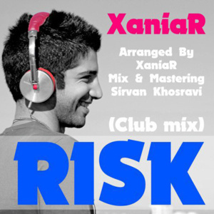 Risk (Club Mix) - Xaniar Khosravi