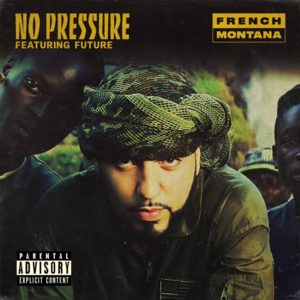 No Pressure - French Montana (Ft. Future)