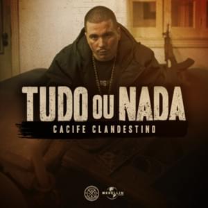 Tudo ou Nada - Cacife Clandestino