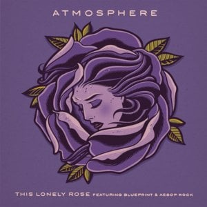 This Lonely Rose - Atmosphere (Ft. Aesop Rock & Blueprint)