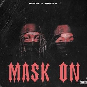 Mask On - M Row (Ft. Drako B)