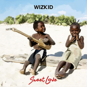 Sweet Love - Wizkid