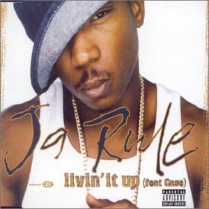 Livin’ It Up - Ja Rule (Ft. Case)