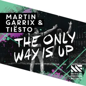 The Only Way Is Up - Martin Garrix & Tiësto