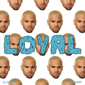 Loyal (West Coast Version) - Chris Brown (Ft. Lil Wayne & Too $hort)