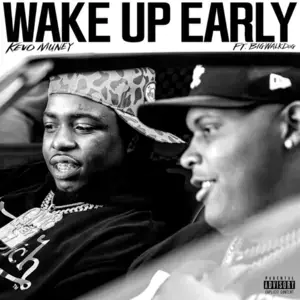 Wake Up Early - Kevo Muney (Ft. BigWalkDog)