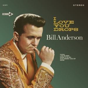 I’m So Lonesome I Could Cry - Bill Anderson