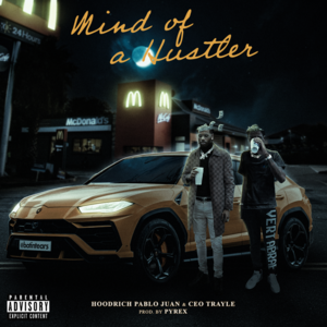 Mind of a Hustler - Hoodrich Pablo Juan (Ft. CEO Trayle)