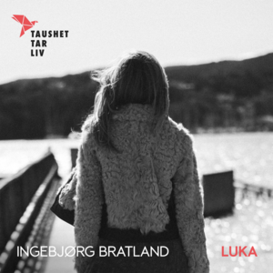 LUKA (Taushet tar liv) - Ingebjørg Bratland