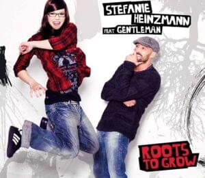 Roots to Grow - Stefanie Heinzmann (Ft. Gentleman)