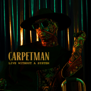 Live without a system - Carpetman