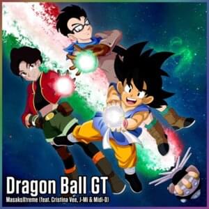 Dragon Ball GT [English Radio Edit] - MasakoXtreme (Ft. Cristina Vee, JMi & Midi-D)