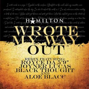 Wrote My Way Out (Remix) - Lin-Manuel Miranda (Ft. Black Thought, Joyner Lucas & Royce Da 5'9")