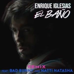 EL BAÑO (Remix) - Enrique Iglesias (Ft. Bad Bunny & NATTI NATASHA)