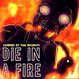 Die in a Fire Anime Opening (Full Version) - Thai McGrath