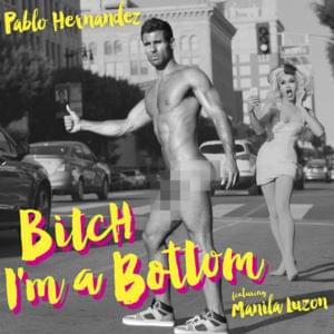 Bitch I’m a Bottom - Pablo Hernández (Ft. Manila Luzon)