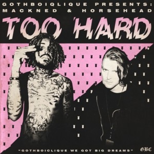 Too Hard - Mackned (Ft. Horse Head)