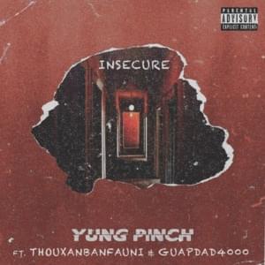 Insecure - Yung Pinch (Ft. Guapdad 4000 & Thouxanbanfauni)