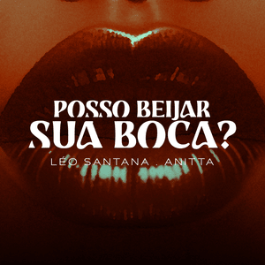 Posso Beijar Sua Boca? - Léo Santana & Anitta