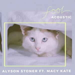 Fool (Acoustic) - Alyson Stoner (Ft. Macy Kate)