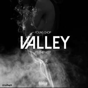 Valley - Young Chop (Ft. Chief Keef)