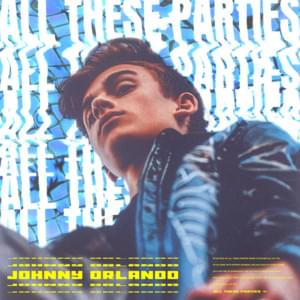 All These Parties - Johnny Orlando