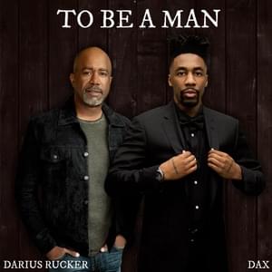 To Be A Man [Darius Rucker Remix] - Dax (Ft. Darius Rucker)