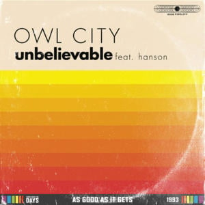 Unbelievable - Owl City (Ft. ​H​ANSON)