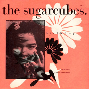 Birthday - The Sugarcubes