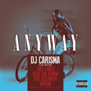 Anyway - DJ Carisma (Ft. Eric Bellinger, Mishon, Sage The Gemini & Tory Lanez)