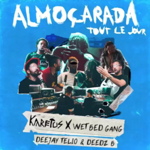 Almoçarada (Tout Le Jour) - Karetus (Ft. Deejay Telio, Rico Zua & Wet Bed Gang)