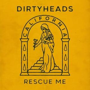 Rescue Me - Dirty Heads